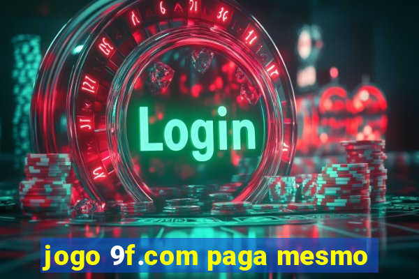 jogo 9f.com paga mesmo